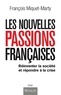 François Miquet-Marty - Les nouvelles passions françaises - Réinventer la société et répondre à la crise.