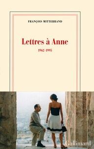 François Mitterrand - Lettres à Anne - 1962-1995.
