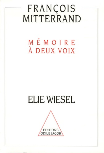 François Mitterrand et Elie Wiesel - Mémoire à deux voix.