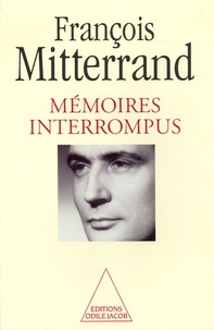 François Mitterrand et Georges-Marc Benamou - Mémoires interrompus.