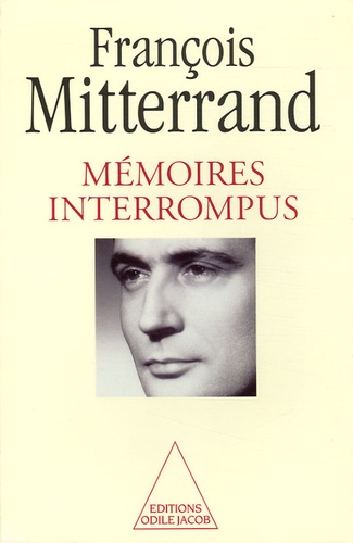 François Mitterrand et Georges-Marc Benamou - Mémoires interrompus.