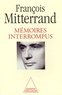 François Mitterrand et Georges-Marc Benamou - Mémoires interrompus.