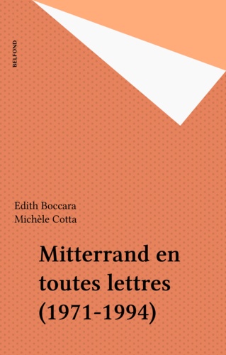 Mitterrand en toutes lettres. 1971-1994