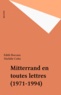 François Mitterrand - Mitterrand en toutes lettres - 1971-1994.