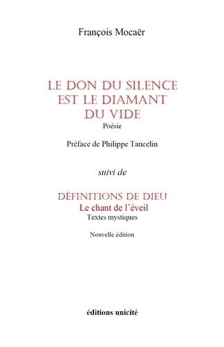 François Mocaër - Le don du silence est le diamant du vide - Suivi de Définitions de Dieu, le chant de l'éveil.