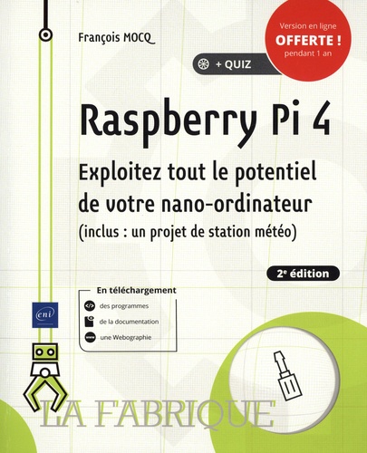 Raspberry Pi 4. Exploitez tout le potentiel de votre nano-ordinateur (inclus : un projet de station météo) 2e édition