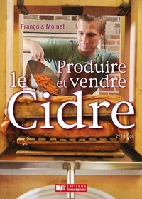 François Moinet - Produire et vendre le cidre.