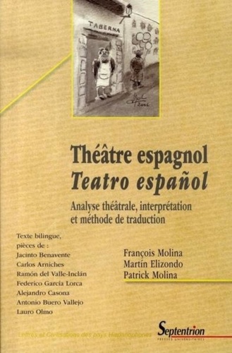 François Molina et Martin Elizondo - Théâtre espagnol/teatro espanol - Analyse théâtrale, interprétation et méthode de traduction, édition bilingue Français/Espagnol.