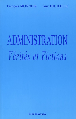 François Monnier et Guy Thuillier - Administration - Vérités et fictions.