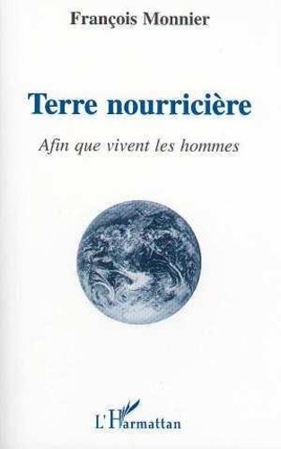 François Monnier - Terre nourricière - Afin que vivent les hommes.