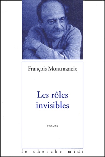 François Montmaneix - Les Roles Invisibles.