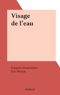 François Montmaneix - Visage de l'eau.