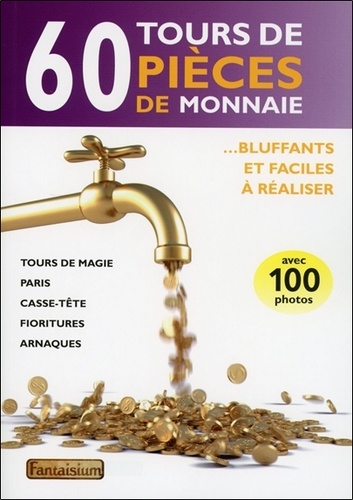François Montmirel - 60 tours de pièces de monnaie - Bluffants et faciles à réaliser.