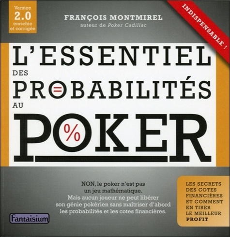 François Montmirel - L'essentiel des probabilités au poker - Les secrets des cotes financières et comment en tirer le meilleur profit.