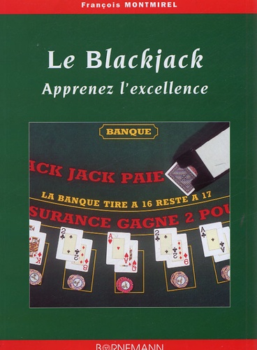 François Montmirel - Le Blackjack - Apprenez l'excellence.