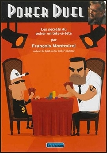 François Montmirel - Poker Duel - Les secrets du poker en tête-à-tête.