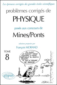 François Morand - Problemes Corriges Poses Aux Concours De Mines/Ponts. Tome 8.
