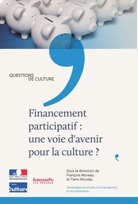 François Moreau et Yann Nicolas - Financement participatif : une voie d'avenir pour la culture ?.