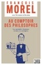 François Morel - Au comptoir des philosophes - Les grandes citations revues et corrigées.