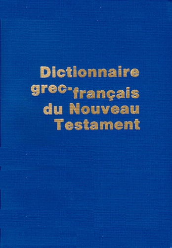 François Morel et Maurice Carrez - Dictionnaire Grec-Francais Du Nouveau Testament. 4eme Edition.