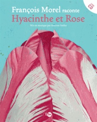 François Morel - Hyacinthe et Rose. 1 CD audio