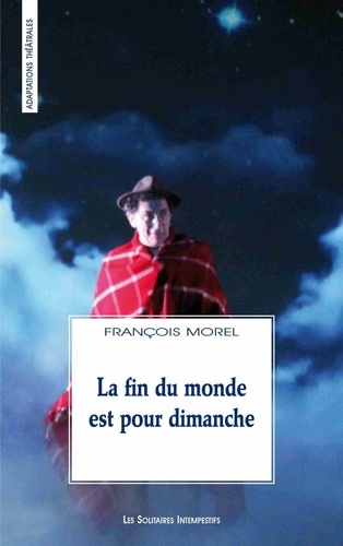François Morel - La fin du monde est pour dimanche.