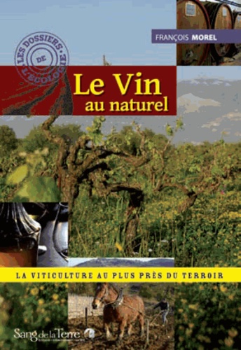 François Morel - Le vin au naturel - La viticulture au plus près du terroir.