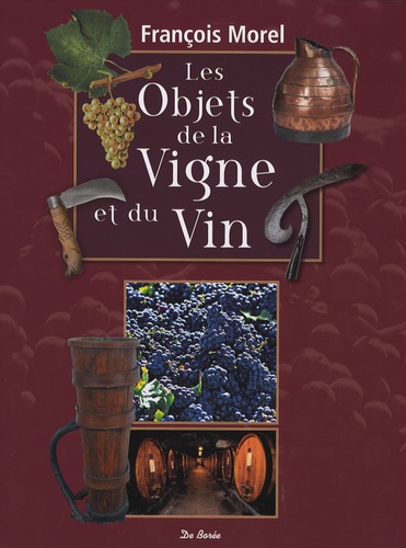 François Morel - Les Objets de la vigne et du vin.