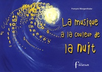 François Morgenthaler - La musique a la couleur de la nuit - 7 textes-partitions.