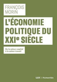 François Morin - L'économie politique du XXIe siecle - De la valeur-capital à la valeur-travail.