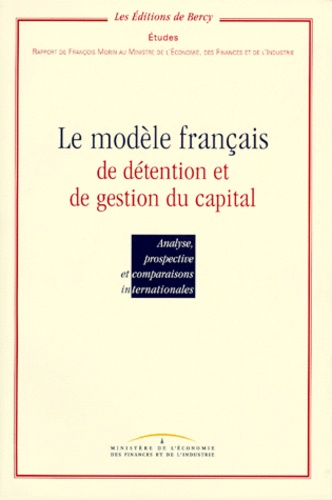 Le modèle français de détention et de gestion du capital. Analyse, prospective et comparaisons internationales