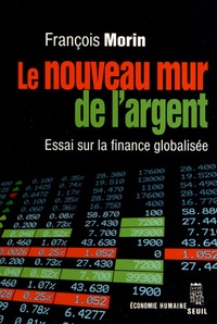 François Morin - Le nouveau mur de l'argent - Essai sur la finance globalisée.