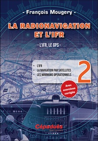 François Mougery - La Radionavigation et l'IFR - Tome 2, L'IFR, le GPS.