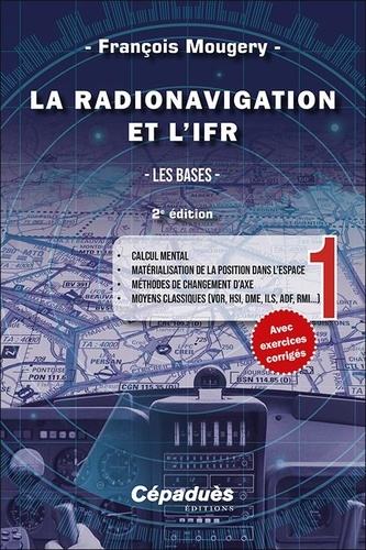 La radionavigation et l'IFR. Tome 1, Les bases 2e édition