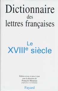 François Moureau - Dictionnaire des lettres françaises - Le XVIIIème siècle.