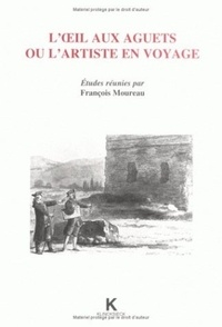 François Moureau - L'oeil aux aguets ou L'artiste en voyage.