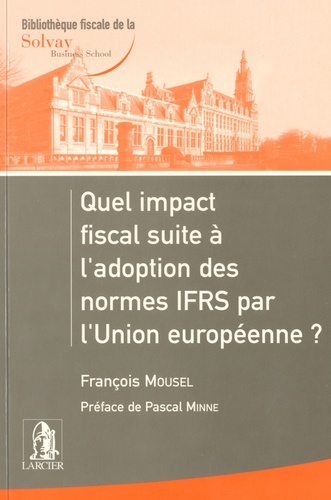 François Mousel - Quel impact fiscal suite à l'adoption des normes IFRS par l'Union européenne ?.