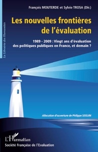 François Mouterde et Sylvie Trosa - Les nouvelles frontières de l'évaluation - 1989-2009 : Vingt ans d'évaluation des politiques publiques en France, et demain ?.