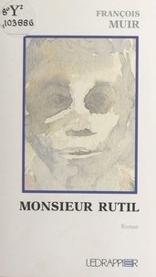 François Muir - Monsieur Rutil - Roman.