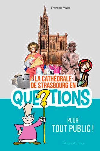 François Muller - La cathédrale de Strasbourg en questions.