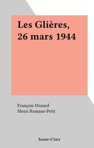 François Musard et Henri Romans-Petit - Les Glières, 26 mars 1944.