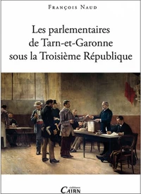 Les parlementaires de Tarn-et-Garonne sous la Troisième République