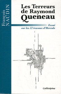 François Naudin - Les terreurs de Raymond Queneau - Essai sur les 12 travaux d'Hercule.