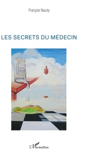 François Naudy - Les secrets du médecin.
