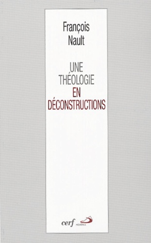 François Nault - Une théologie en déconstructions - Littérature - Mystique - Philosophie.