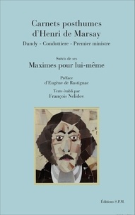 François Nelidov - Carnets posthumes d'Henri de Marsay suivis de ses Maximes pour lui-même.