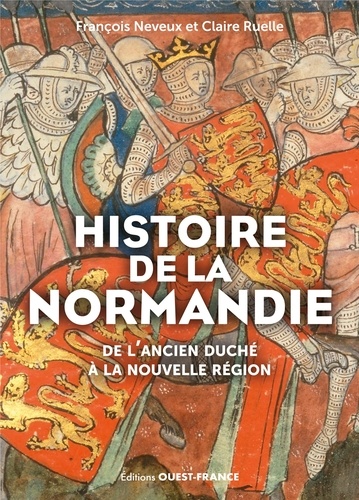 Histoire de la Normandie. De l'ancien duché à la nouvelle région