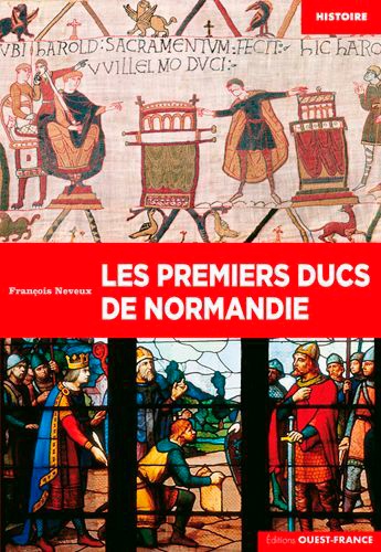 Les premiers ducs de Normandie. De Rollon à Guillaume le Bâtard (911-1066)