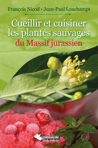 François Nicod - Cueillir et cuisiner les plantes sauvages du massif jurassien.