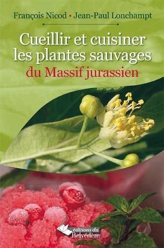 François Nicod - Cueillir et cuisiner les plantes sauvages du massif jurassien.